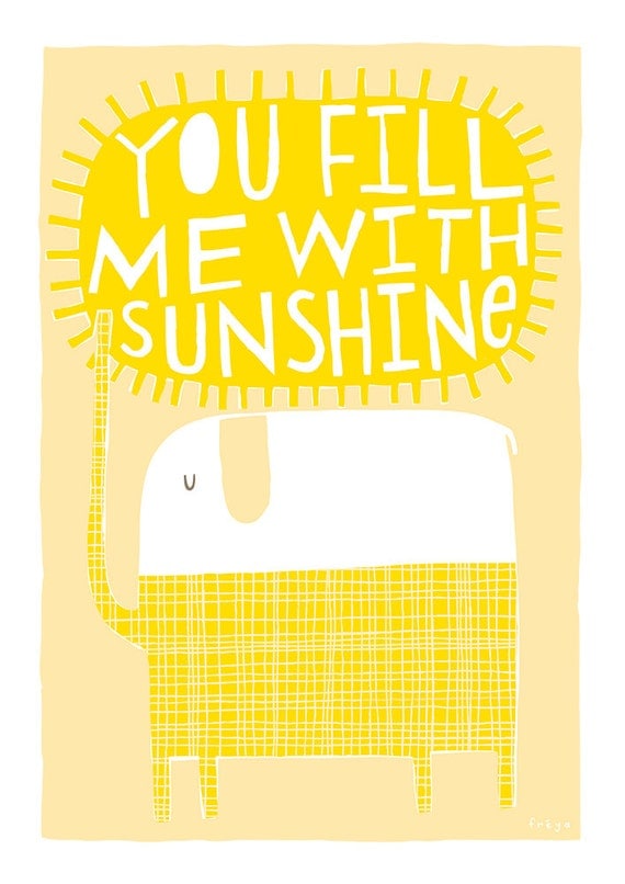 You Fill Me With Sunshine -  Fine Art Print (Large)