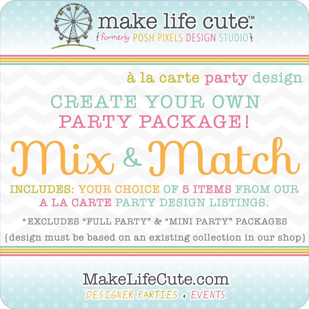 CREATE-YOUR-OWN Party - Printable Mix & Match Party Pack - Birthdays, Showers, Baptisms, Parties, ect - À la Carte Design by Make Life Cute