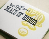 Will you be my Maid of Honor letterpress card