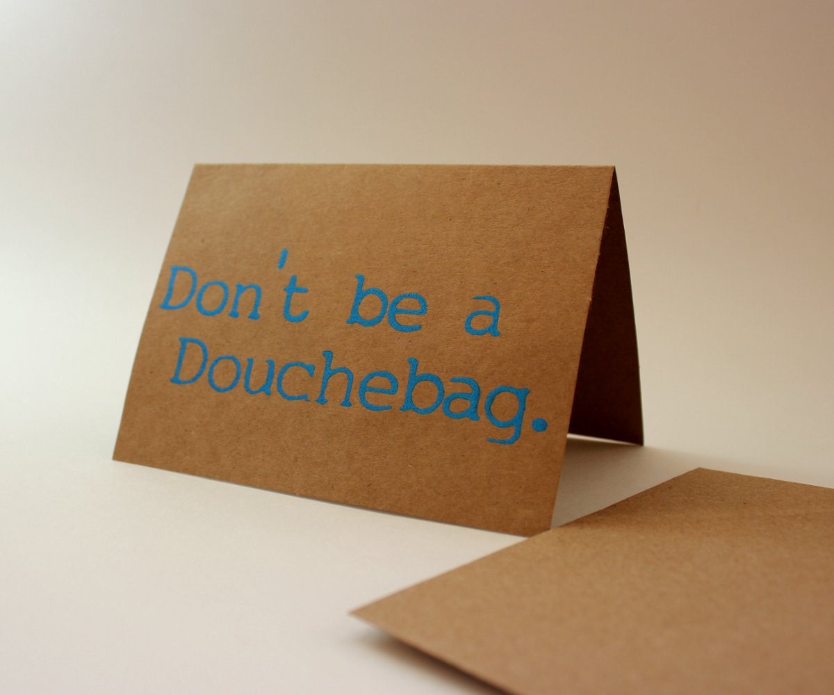 Funny "Don't be a Douchebag" Note cards, blank inside, Screen Printed, All Occasion Greeting Card in brown and custom color Ink