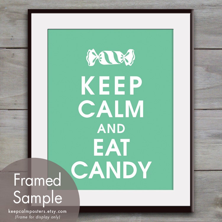 Keep Calm and EAT CANDY - 11x14 Poster (Featured in Green Sash) Purchase 3 and get 1 FREE