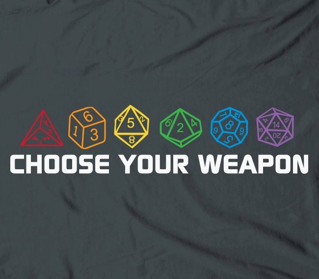 Choose your weapon sided dices - boardgame tee t-shirt
