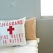 My Lifeguard Walks on Water - Pillow Cover