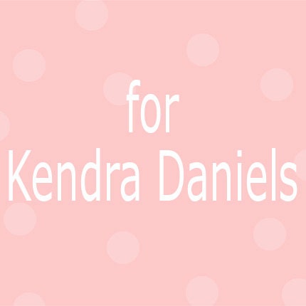for Kendra Daniels