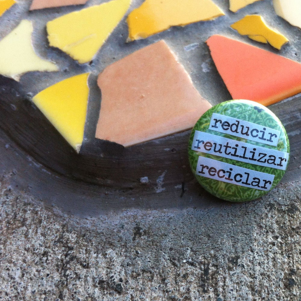 Reducir Reutilizar Reciclar  - Spanish Language Pinback Button