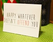 SALE Happy Whatever Doesn't Offend You