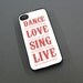 Dance Like Nobody is Watching -  iPhone 5 Case - Iphone 4 / 4s Case -  iPhone Cover - Dance, Love, Sing, Live