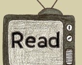 Your TV Says, "Read" - 8 x 10 in, reading print