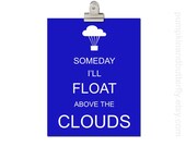 Children's Art Print Poster - Kids Wall Art, 8x10 Print, Deep Blue, Clouds, Float, Sky, Someday I'll Float Above the Clouds
