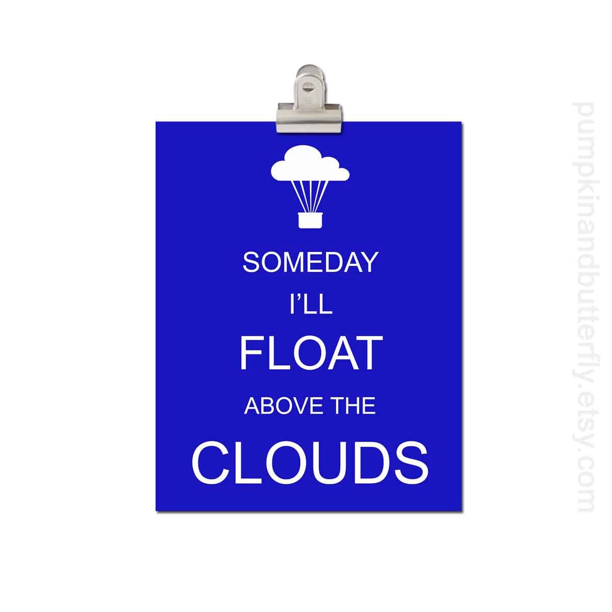 Children's Art Print Poster - Kids Wall Art, 8x10 Print, Deep Blue, Clouds, Float, Sky, Someday I'll Float Above the Clouds