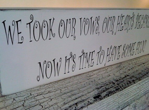 Fun Wedding Reception sign decoration - "We Took Our Vows, Our Hearts Became One, Now It's Time to Have Some Fun"