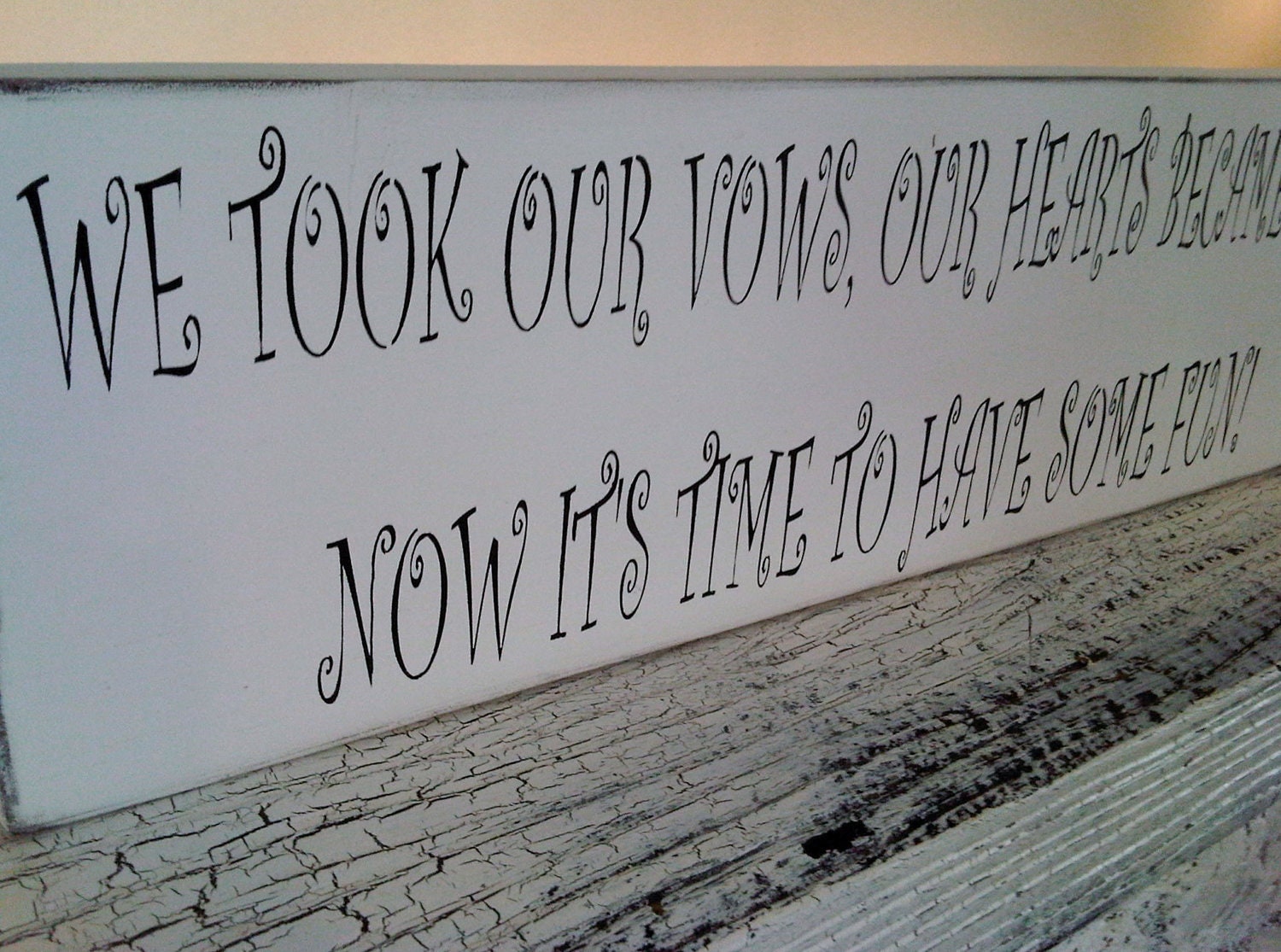 Fun Wedding Reception sign decoration - "We Took Our Vows, Our Hearts Became One, Now It's Time to Have Some Fun"