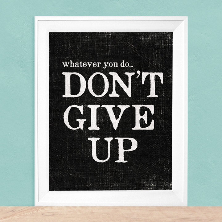 Inspirational Poster Don't Give Up 8x10 Art Print Black and White