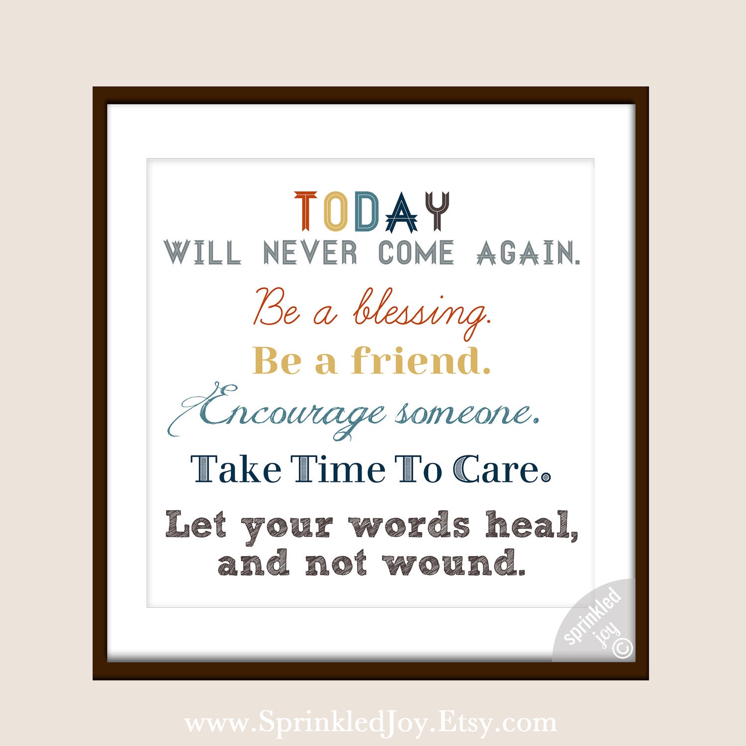 Today Will Never Come Again - Motivational Print, Sized 8x8 OR 8x10 - Other Sizes Available