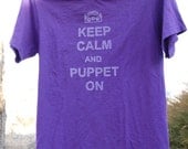 Keep Calm and Puppet On Custom Screen Printed Tshirt - Made to Order
