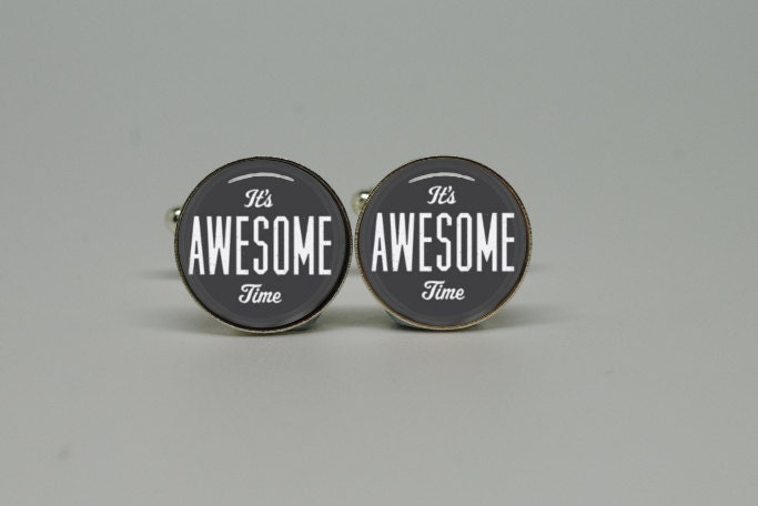 Silver Cuff Links with Its Awesome Time design, gift for birthday or fathers day - hellogoodbyeagain