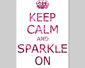 SALE - Keep Calm and Sparkle On - 11x17 Inspirational Popular Quote Print - Glitter Pink, Purple, Blue, Purple Pink, Red