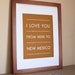 New Mexico Art Print, I Love You From Here To NEW MEXICO Typography Poster, 8x10, Custom Color, Unframed