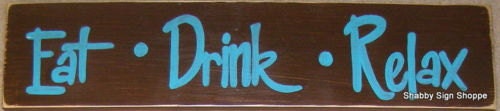 EAT DRINK RELAX Wooden Porch Deck Bar  Sign Plaque Rustic Primitive You Pick Color