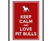 Keep Calm and Love PIT BULLS - Large 13x19 Pet Doggy Poster Art Print (any color) - Buy 3 and get 1 FREE