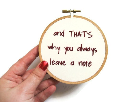 Arrested Development Hand Embroidered Hoop Art : And That's Why You Always Leave a Note Embroidery Hoop - Cult Television Quote Home Decor