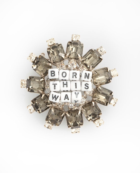 Vintage Gray Rhinestone Gem Round Starburst Pin with "Born This Way" Expression