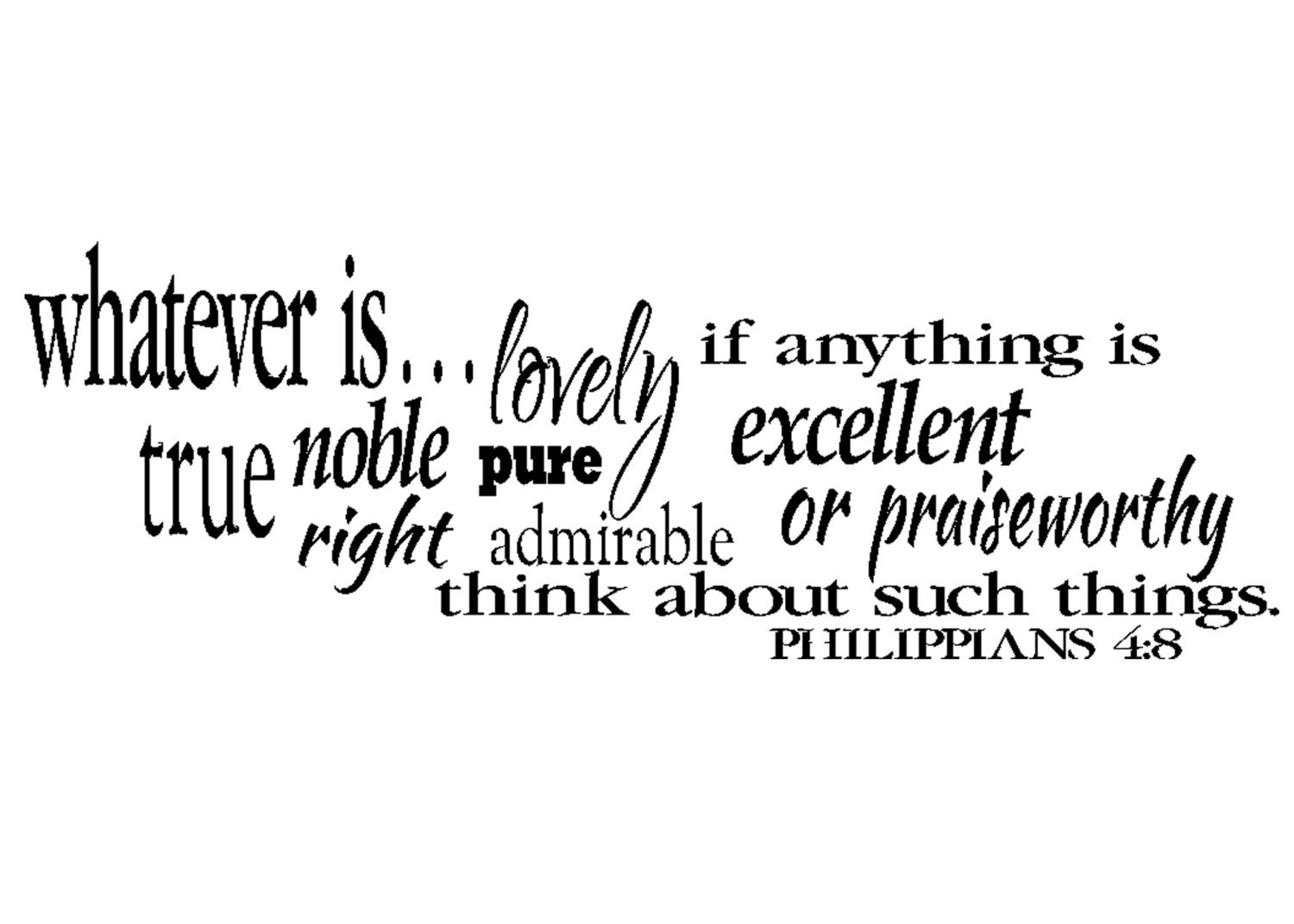 Philippians 4:8 Whatever is...think on these things- Bible Verse Vinyl Decal-Scripture Vinyl Decal - 13.5 x 40.5