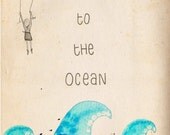 Take me to the Ocean - ink, watercolour & collage illustration print on archival paper