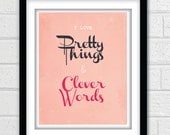 I Love Pretty Things and Clever Words - Poster Print - Three Color Choices -  Art Typography Digital Print - 8 x 10