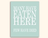 Many Have Eaten Here Few Have Died Kitchen Wall Art Home Decor Digital JPEG File
