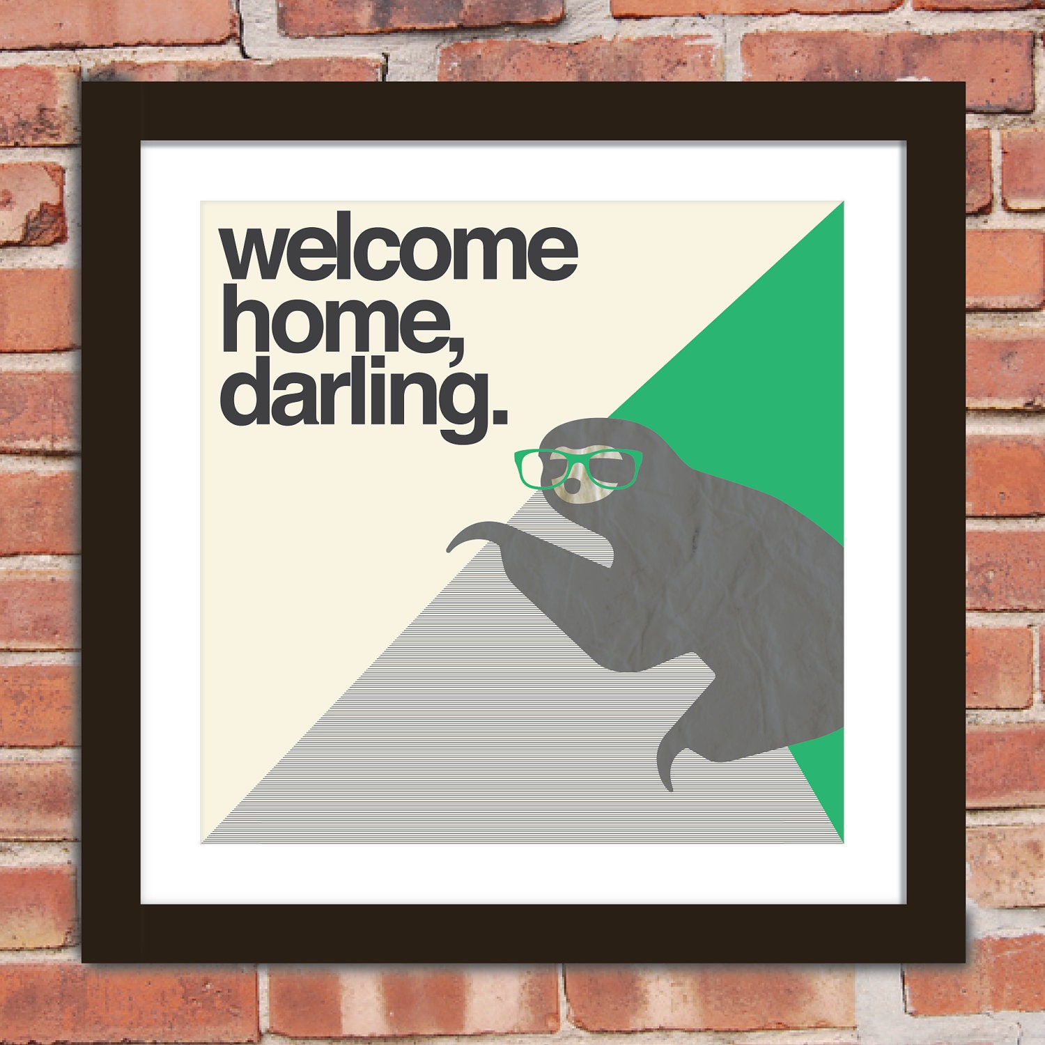 Hipster Sloth Quote Poster Print: Welcome home, darling