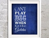 Buy 2 Get 1 Free Can't Play Big When Little Gotcha Abstract Art Print Poster 8x10 Quote Saying Simple Words Picture Typography