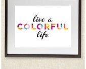 Live a Colorful Life 8x10 Print