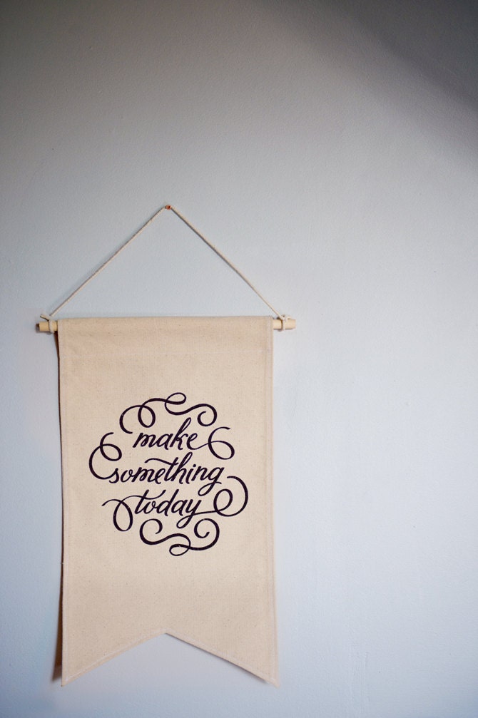 Make Something Today Screenprinted Canvas Banner