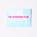 Pay Attention to Me