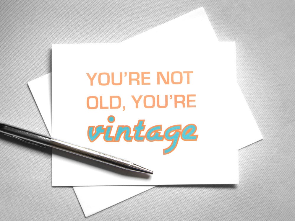 Funny birthday card - You're not old, you're vintage - orange, teal typography