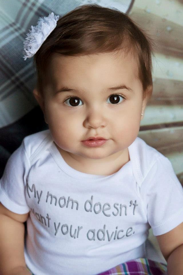 My Mom Doesn't Want Your Advice - Funny Baby ONESIE - Your Color Choice - Toddler Tee also available