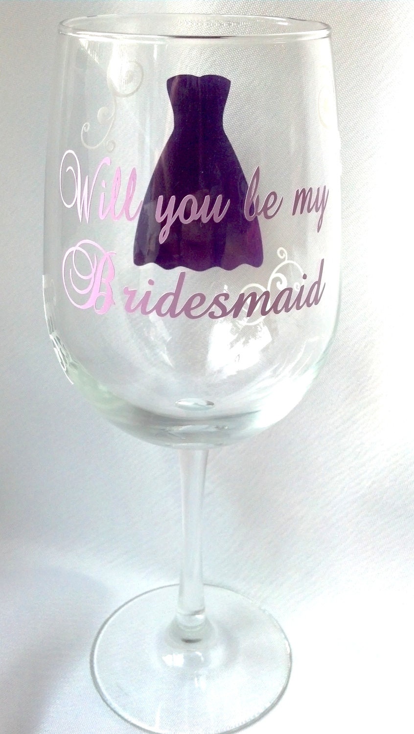 Will you be my Bridesmaid wine glass, date on the base, your choice of colors. For Bridesmaids, Matron of honor or Maid of honor. 1 glass