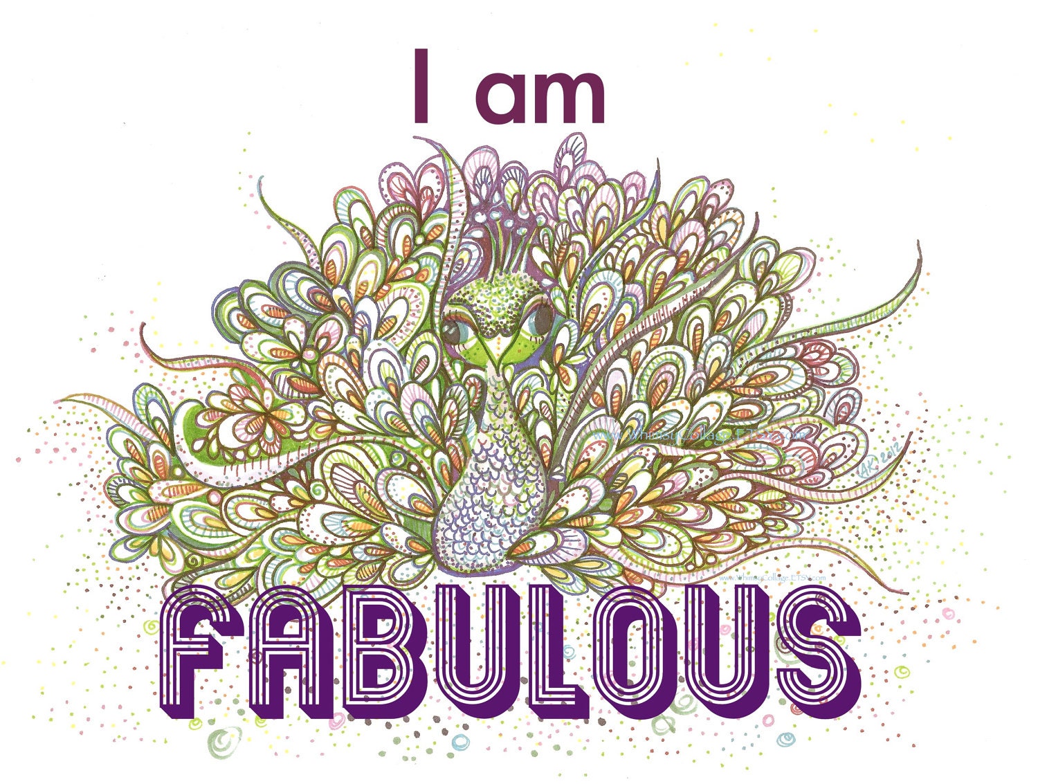 Peacock Print - "I am FABULOUS."  8x10inches - Sassy Art Quote on top of my drawing. Pink, Tan, Green, and Purple.