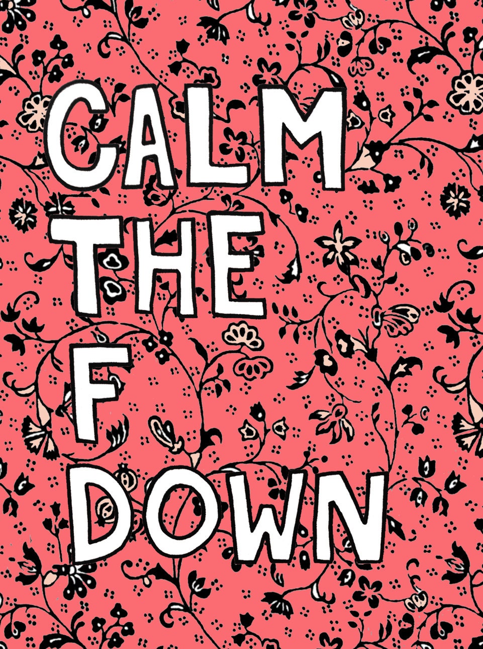 Calm the F Down Print - Coral Floral