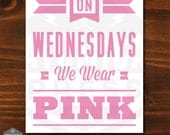DIGITAL FILE - Mean Girls Poster - On Wednesdays We Wear Pink - Printable Digital Poster - 8 x 10 - Regina George - You Print