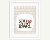 Typographic Print - You Are Loved - Baby Love Art, Nursery Art, Kids Wall Art, Baby Gift - 11x14, 8x10, 5x7