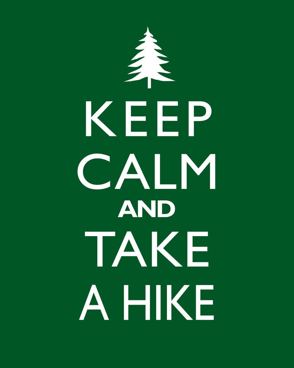 Keep Calm And Take A Hike - Tree - 8x10 Art Print