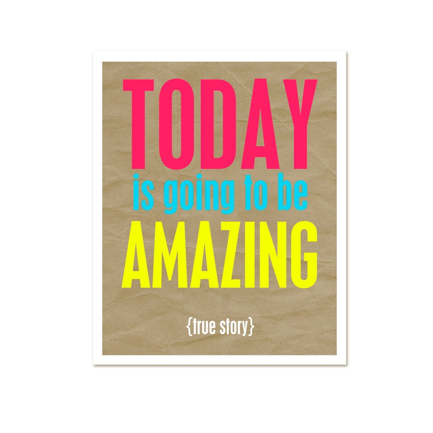 Typography Poster Digital Poster Print Neon Amazing Day - Today is going to be Amazing True Story Print Typography- Neon Digital Poster