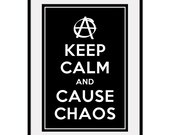Keep Calm and CAUSE CHAOS - Large 13x19 Anarchist Poster Art Print (any color) - Buy 3 and get 1 FREE