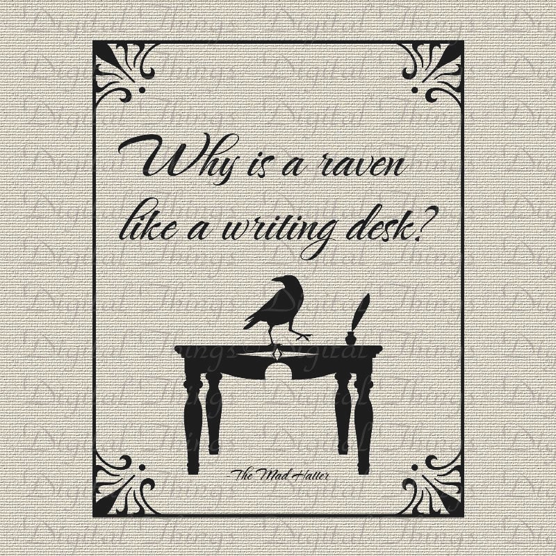 Alice In Wonderland Mad Hatter Quote Raven Writing Desk Print Digital Download for Fabric Iron on Transfer Fabric Pillow Tea Towel DT1182