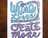 Art Print - Note to Self - Whine Less, Create More - 8x10 Linocut - Blue, Purple, Black