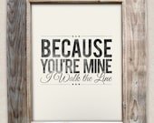 Because You're Mine, I walk the Line - Johnny Cash- 8x10- Rustic - Vintage Style - Typographic Art Print - Country Song Lyrics