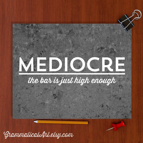 Funny Office Decor Mediocre Poster Funny Gifts for Teachers Teacher Gifts Typographic Print Modern Gray Decor Nerdy Poster Classroom Poster