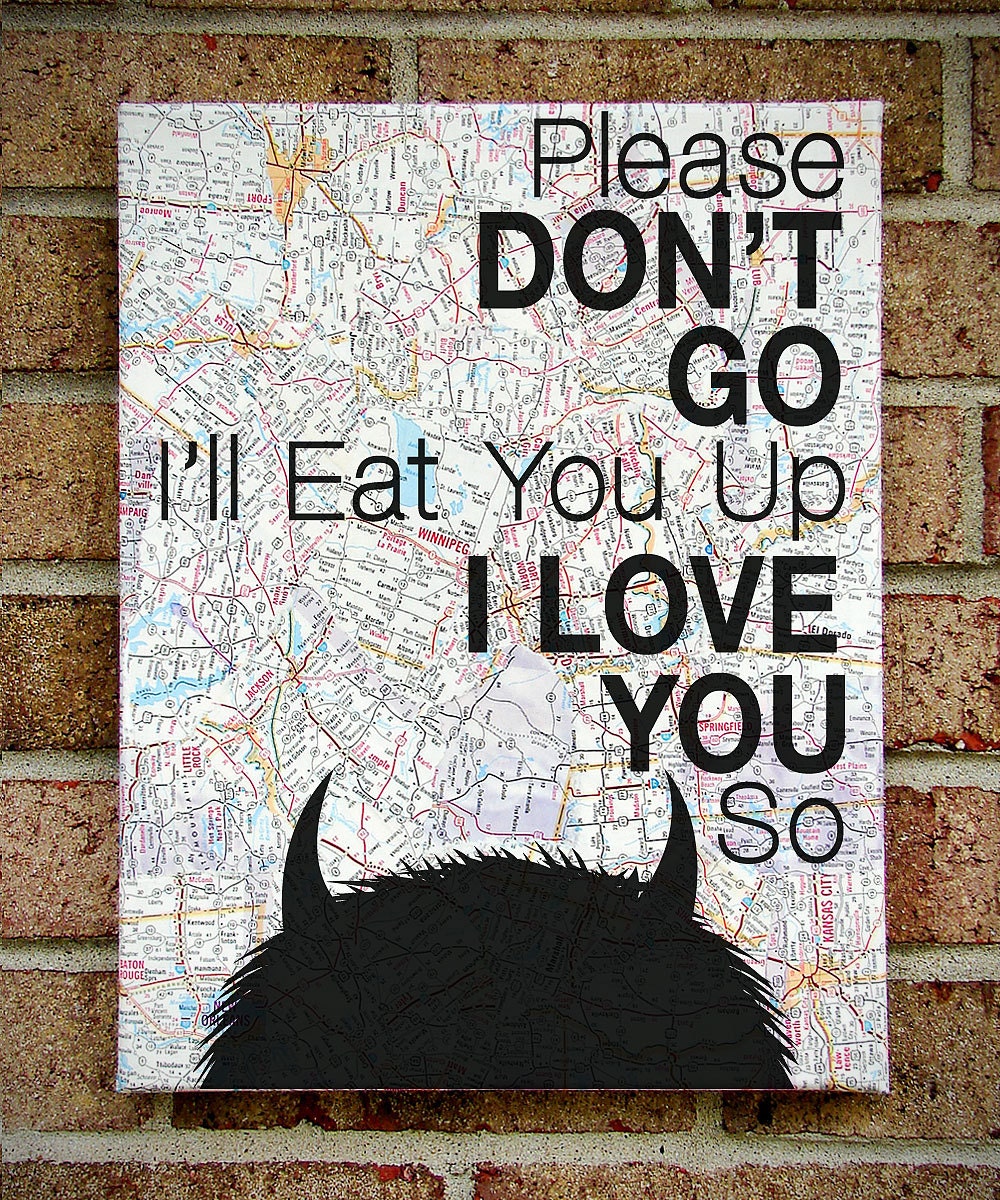 Where the Wild Things Are - Vintage Map Quote on Canvas Art  - Graduation / Going Away gift : Please Don't Go I'll Eat You Up I Love You So"